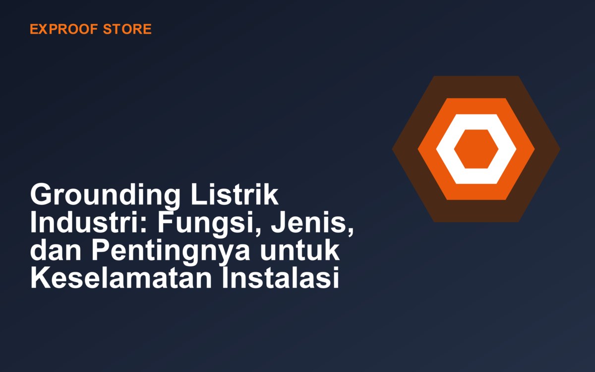 Grounding Listrik Industri: Fungsi, Jenis, dan Pentingnya untuk Keselamatan Instalasi