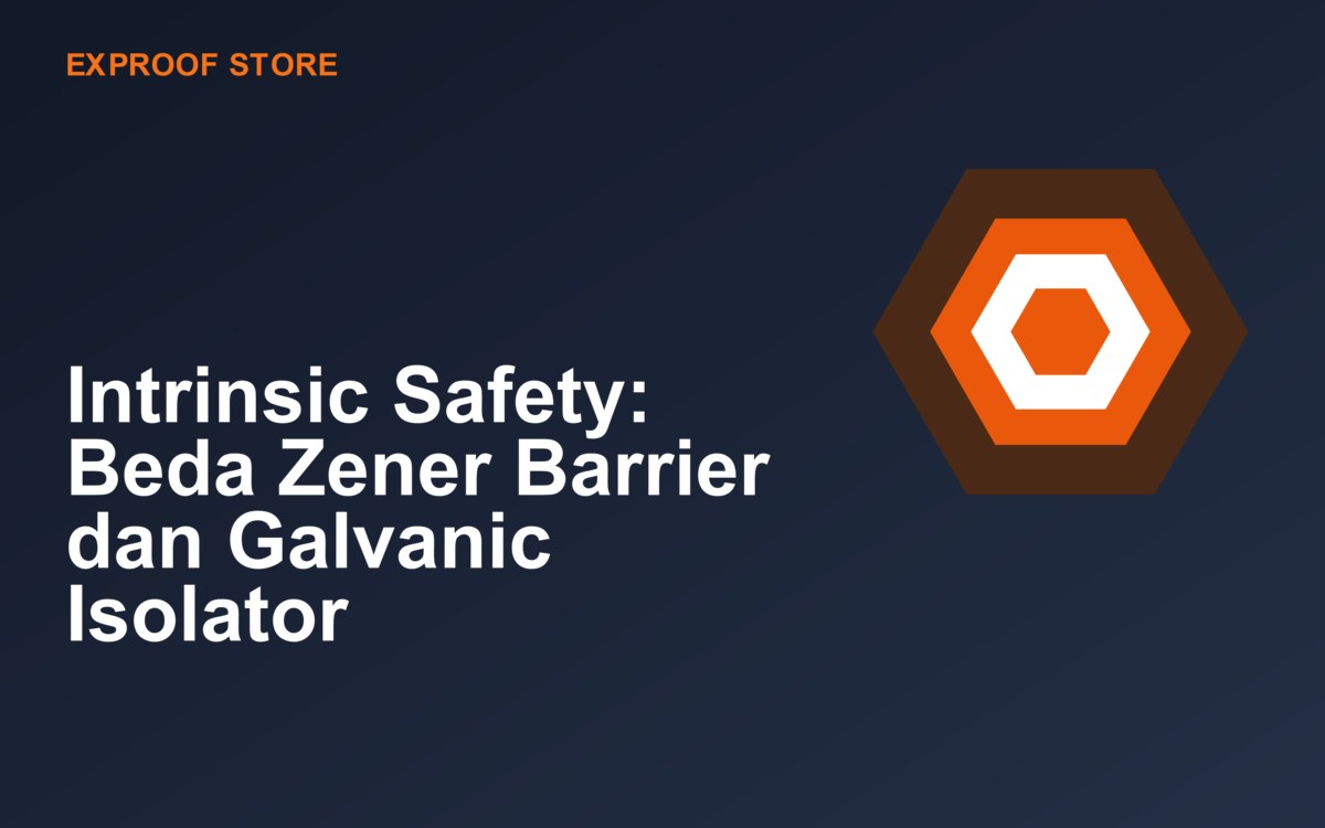 Intrinsic Safety: Beda Zener Barrier dan Galvanic Isolator