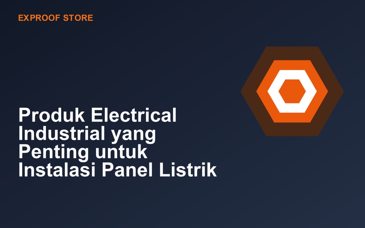 Produk Electrical Industrial yang Penting untuk Instalasi Panel Listrik