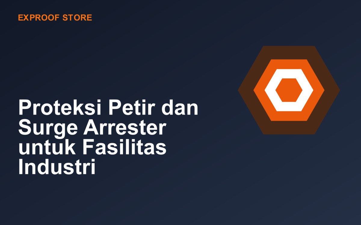 Proteksi Petir dan Surge Arrester untuk Fasilitas Industri