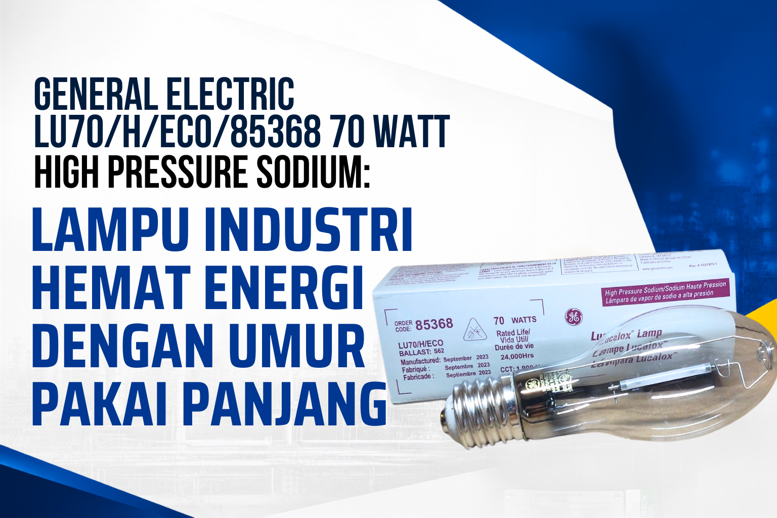 General Electric LU70/H/ECO/85368 70 Watt High Pressure Sodium: Lampu Industri Hemat Energi dengan Umur Pakai Panjang